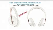 Unboxing Bose Headphones 700 Wireless Noise Cancelling Over-the-Ear | White & Rose Gold | Soapstone