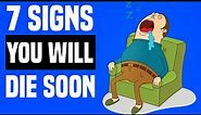 7 Signs You Will Die Soon