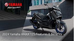 2024 Yamaha XMAX 125: Features & Benefits
