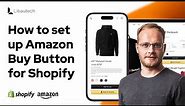 How to Easily Set Up the Amazon Buy Button on Shopify with Advanced Method