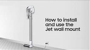 Samsung Jet™: How to install and use the wall mount