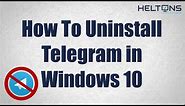 How to Uninstall Telegram in Windows 10