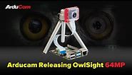 Arducam Releasing OwlSight 64MP
