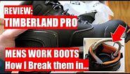 REVIEW: Timberland PRO Men's Work Boot & How I Break them in...