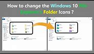How to change the Windows 10 File Explorer's Folder Icons ?