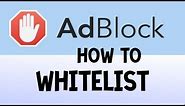 AdBlock: How To Properly WhiteList Domains or Folders (Google Chrome Version)
