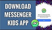 How To Download Messenger Kids App If You Can’t Find It In AppStore