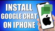 How To Install Google Chat On iPhone (Quick and Easy)