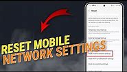 How To Reset Mobile Network Settings on a Samsung Galaxy Phone