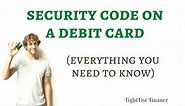 Security code on debit card (Everything you need to know) - TightFist Finance