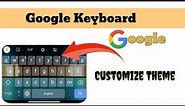 How to Set Customize Theme in Google Keyboard | change Google Keyboard board Wallpaper