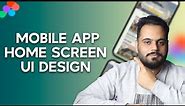 Design Mobile App Home Screen UI in Figma Tutorial