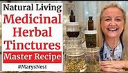 Master Recipe for How to Make Medicinal Herbal Tinctures Using Any Herb