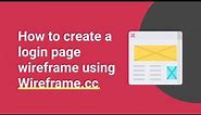 How to create a login page wireframe using Wireframe.cc