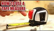 How to use a Tape Measure properly