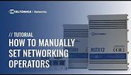 How to Manually Set Network Operators - Teltonika Networks