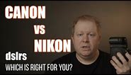 Canon Vs Nikon dslr's Which is right for you?