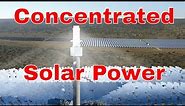 Concentrated Solar Power (CSP) Unpacked: History, Efficiency & Costs