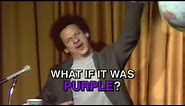 What If It Was Purple?