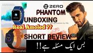 Zero Phantom Smart Watch | Unboxing and Short Review | Watch has great features with one issue!!