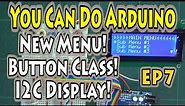 EP7 – How to Program Arduino – New Menu with Class and I2C LCD