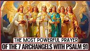 MOST POWERFUL PRAYER OF PSALM 91 WITH THE 7 ARCHANGELS - PROTECTION, BLESSINGS AND PROSPERITY