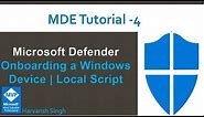 MDE Tutorial 4- How to Onboard a Windows Device into Microsoft Defender for Endpoints
