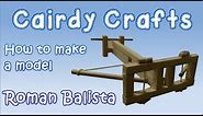 DT Projects: How to make a Model Roman Ballista