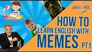 Learn English with Memes - Pt. 1