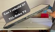 Rebuild of a TCL-Roku TV