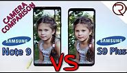 Samsung Galaxy Note 9 VS Galaxy S9 Plus Camera Comparison