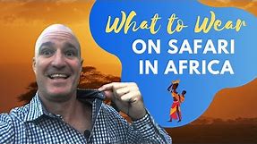 WHAT TO WEAR ON SAFARI IN AFRICA | A guide to the best clothes to wear on an African Safari vacation