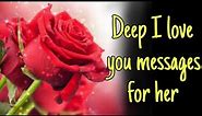 Deep I love you messages for her–Send This Video To Someone You Love – Someone Special Love Messages