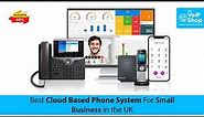 Best Cloud Based Phone System For Small Business in the UK | VoIP Phone System Provider