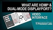 TI Precision Labs - Video Interface: What are HDMI & Dual-Mode DisplayPort?