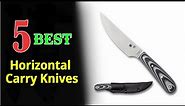 Best Horizontal Carry Knives | Best Horizontal Carry Knife| Best Horizontal Carry Fixed Blade Knives