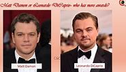 Matt Damon vs Leonardo DiCaprio - comparing awards & box office collections of Hollywood actors