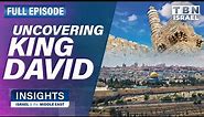 Archeological Proof of King David in Israel | FULL EPISODE | Insights on TBN Israel