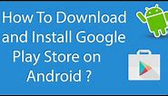 How To Download and Install Google Play Store On Android ?