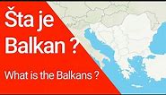 Šta je Balkan? / What is the Balkans ?
