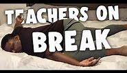 Teachers During School Breaks