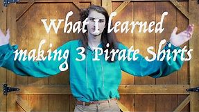 what I learned making three pirate style shirts