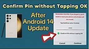 How to enter pin password without pressing OK to unlock Samsung phone after Android 14 update