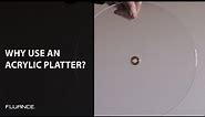 What are the benefits of an acrylic platter on your turntable? Which record player platter is best