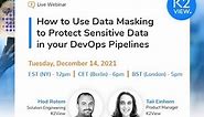 K2View Webinar: How to use Data Masking to protect sensitive data in your DevOps pipelines.