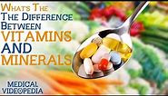 The Difference Between Vitamins & Minerals