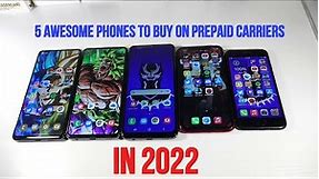 5 Of The Best Smartphones To Buy On Prepaid Carriers In 2022! (Budget Friendly)