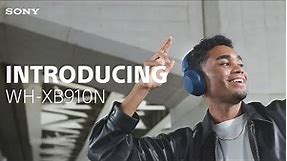 Introducing the Sony WH-XB910N EXTRA BASS™ Noise Cancelling Wireless Headphones