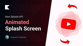 The Ultimate Guide to Android Splash Screen Animations - Splash API