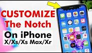 CUSTOMIZE The Notch On iPhone X, Xs, Xs MAX & Xr !